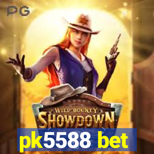 pk5588 bet